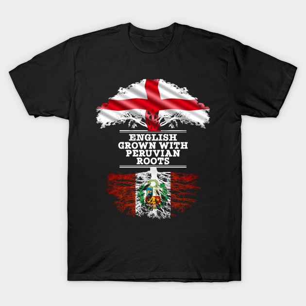 English Grown With Peruvian Roots - Gift for Peruvian With Roots From Peru T-Shirt by Country Flags